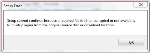 Installation failed
Setup cannot continue because a required file is either corrupted or not available